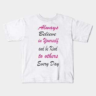 Positive Inspiring Motivational Quotes of the day Kids T-Shirt